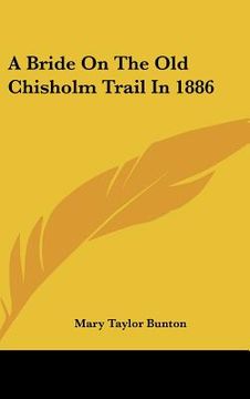 portada a bride on the old chisholm trail in 1886 (en Inglés)