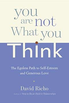 portada You are not What you Think: The Egoless Path to Self-Esteem and Generous Love (in English)