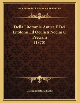 portada Della Litotomia Antica E Dei Litotomi Ed Oculisti Nocini O Preciani (1870) (en Italiano)