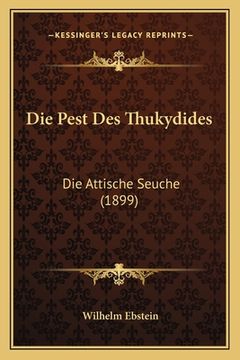 portada Die Pest Des Thukydides: Die Attische Seuche (1899) (en Alemán)