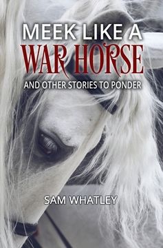 portada Meek Like a War Horse: And Other Stories to Ponder (en Inglés)