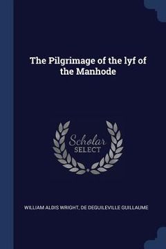 portada The Pilgrimage of the lyf of the Manhode (en Inglés)