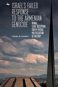 portada Israel'S Failed Response to the Armenian Genocide: Denial, State Deception, Truth Versus Politicization of History (The Holocaust: History and Literature, Ethics and Philosophy)