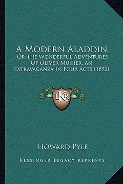 portada a modern aladdin a modern aladdin: or the wonderful adventures of oliver munier, an extravaganzor the wonderful adventures of oliver munier, an extr (en Inglés)