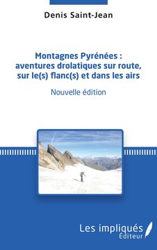Montagnes Pyrénées. : aventures drolatiques sur route, sur le(s) flanc(s) et dans les airs (en Francés)