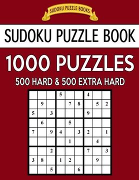 portada Sudoku Puzzle Book, 1,000 Puzzles, 500 HARD and 500 EXTRA HARD: Improve Your Game With This Two Level BARGAIN SIZE Book (Sudoku Puzzle Books) (Volume 10) (in English)
