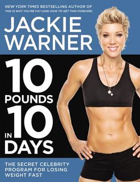portada 10 Pounds in 10 Days: The Secret Celebrity Program for Losing Weight Fast (en Inglés)