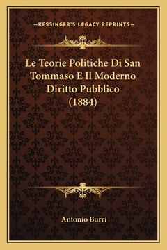 portada Le Teorie Politiche Di San Tommaso E Il Moderno Diritto Pubblico (1884) (en Italiano)