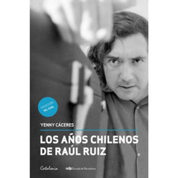 portada (Yayas)Los Años Chilenos de Raúl Ruiz (in Spanish)