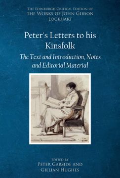 portada Peter’S Letters to his Kinsfolk: The Text and Introduction, Notes, and Editorial Material (The Edinburgh Critical Edition of the Works of John Gibson Lockhart) (en Inglés)