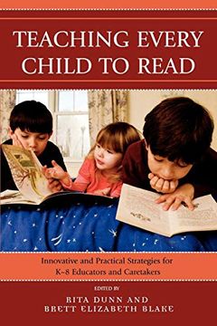 portada Teaching Every Child to Read: Innovative and Practical Strategies for k-8 Educators and Caretakers (en Inglés)