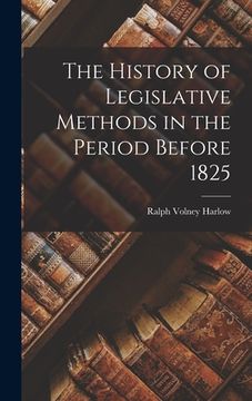portada The History of Legislative Methods in the Period Before 1825 (en Inglés)
