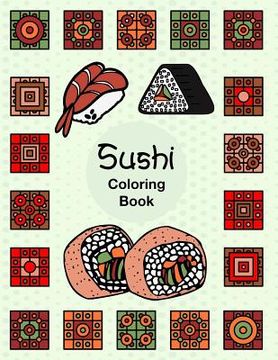 portada Sushi: Easy Fun Activity Coloring Book For Sushi Lover Fish Rice Roll Japanese Dishes With Geometric Box Pattern (en Inglés)