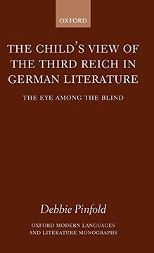 portada The Child's View of the Third Reich in German Literature: The eye Among the Blind (Oxford Modern Languages and Literature Monographs) (en Inglés)