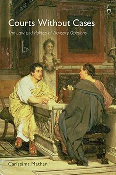 portada Courts Without Cases: The law and Politics of Advisory Opinions (in English)