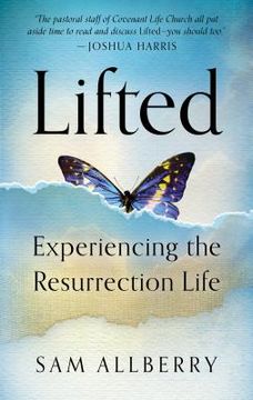 portada lifted: experiencing the resurrection life (en Inglés)