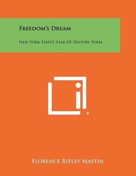 portada freedom's dream: new york state's year of history poem (en Inglés)