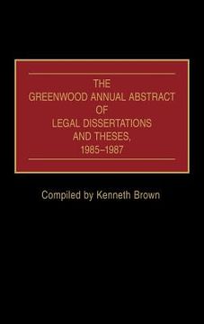 portada the greenwood annual abstract of legal dissertations and theses, 1985-1987 (in English)