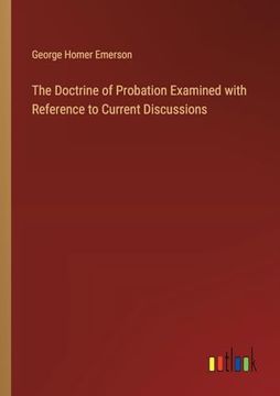 portada The Doctrine of Probation Examined With Reference to Current Discussions (in English)