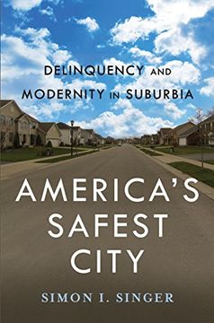 portada America’S Safest City: Delinquency and Modernity in Suburbia (New Perspectives in Crime, Deviance, and Law) (en Inglés)