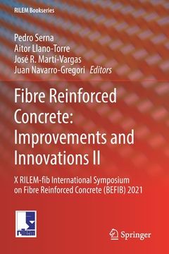 portada Fibre Reinforced Concrete: Improvements and Innovations II: X Rilem-Fib International Symposium on Fibre Reinforced Concrete (Befib) 2021 (in English)