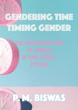 portada Gendering Time, Timing Gender: The Deconstruction of Gender in Time Travel Fiction (in English)