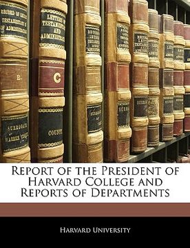 portada report of the president of harvard college and reports of departments