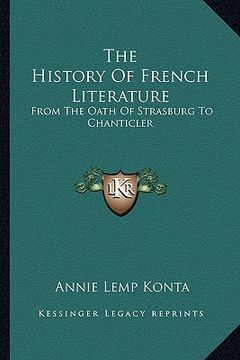 portada the history of french literature: from the oath of strasburg to chanticler (en Inglés)