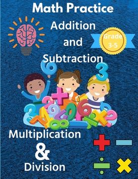 portada Math Practice with Addition, Subtraction, Multiplication & Division Grade 3-5: Math Worksheets with 2000+ Problems for Kids (in English)