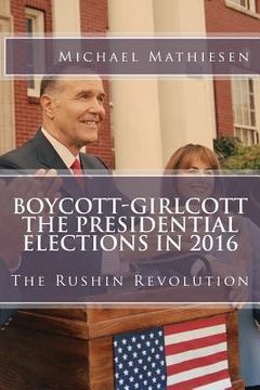 portada Boycott-Girlcott The Presidential Elections in 2016: The Rushin Revolution (en Inglés)