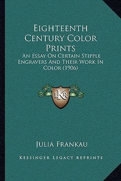 portada eighteenth century color prints: an essay on certain stipple engravers and their work in color (1906)