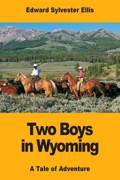 portada Two Boys in Wyoming: A Tale of Adventure (en Inglés)