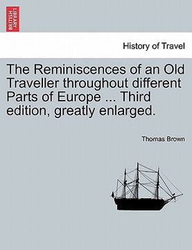 portada the reminiscences of an old traveller throughout different parts of europe ... third edition, greatly enlarged. (en Inglés)