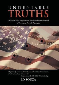 portada Undeniable Truths: The Clear and Simple Facts Surrounding the Murder of President John f. Kennedy (en Inglés)