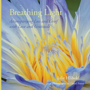 portada Breathing Light: Accompanying Loss and Grief with Love and Gratitude (in English)