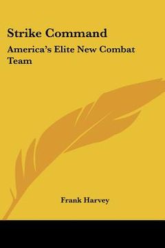 portada strike command: america's elite new combat team (en Inglés)
