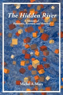 portada the hidden river: a memoir of resistance, recovery, and renewal (en Inglés)