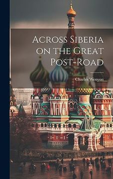 portada Across Siberia on the Great Post-Road (en Inglés)