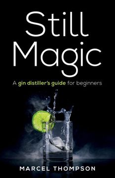 portada Still Magic: A gin Distiller’S Guide for Beginners (en Inglés)
