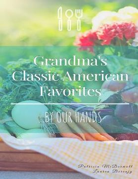 portada Grandma's Classic American Favorites...By Our Hands (en Inglés)