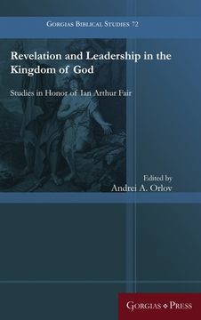 portada Revelation and Leadership in the Kingdom of God: Studies in Honor of Ian Arthur Fair (in English)