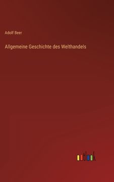 portada Allgemeine Geschichte des Welthandels (en Alemán)