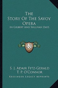 portada the story of the savoy opera: in gilbert and sullivan days (en Inglés)