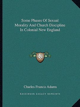 portada some phases of sexual morality and church discipline in colonial new england