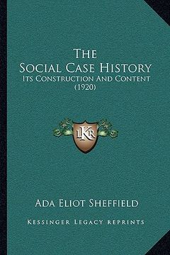 portada the social case history: its construction and content (1920) (en Inglés)
