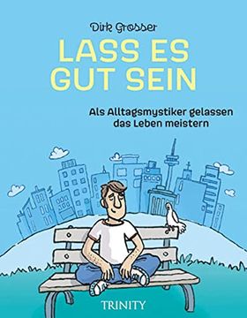 portada Lass es gut Sein: Als Alltagsmystiker Gelassen das Leben Meistern (en Alemán)