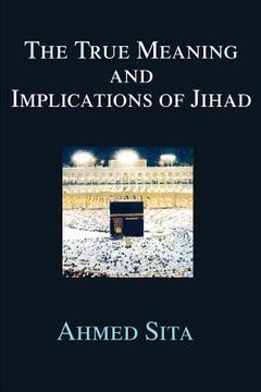 portada the true meaning and implications of jihad (en Inglés)