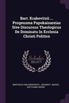 portada Bart. Krakevitzii ... Progeusma Papokaisareias Sive Discursus Theologicus De Dominatu In Ecclesia Christi Politico (in English)