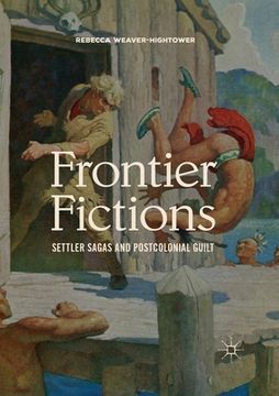 portada Frontier Fictions: Settler Sagas and Postcolonial Guilt (en Inglés)