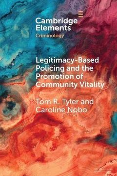 portada Legitimacy-Based Policing and the Promotion of Community Vitality (Elements in Criminology) (in English)